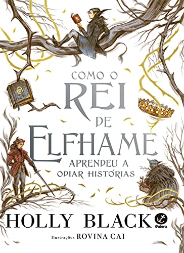 Ler Como o Rei de Elfhame aprendeu a odiar histórias, do autor Holly Black